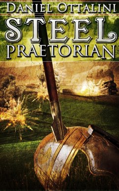 Steel Praetorian (The Steam Empire Chronicles, #4) (eBook, ePUB) - Ottalini, Daniel