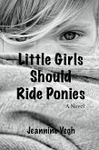 Little Girls Should Ride Ponies (eBook, ePUB) Little Girls Should Ride Ponies (eBook, ePUB)