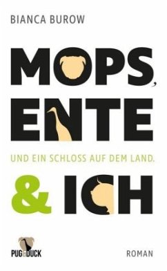 Mops, Ente und ich - Burow, Bianca