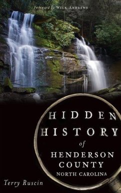 Hidden History of Henderson County, North Carolina - Ruscin, Terry