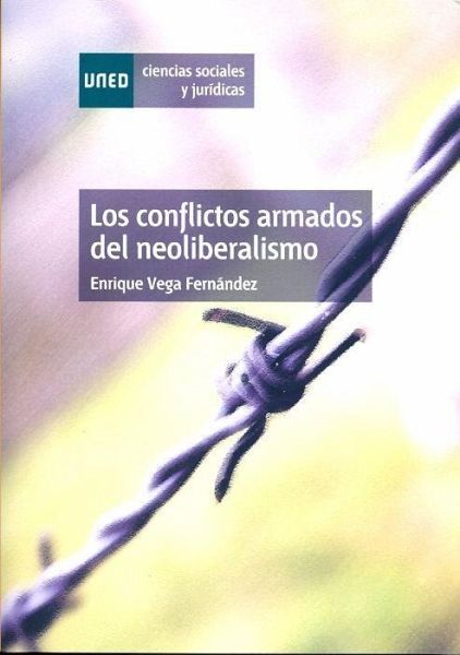 Los conflictos armados del neoliberalismo von Enrique Vega Fernández