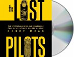 The Lost Pilots: The Spectacular Rise and Scandalous Fall of Aviation's Golden Couple