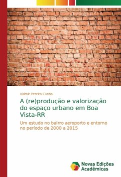A (re)produção e valorização do espaço urbano em Boa Vista-RR