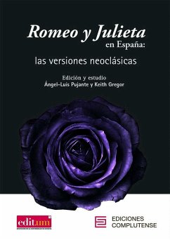 Romeo y Julieta en España : las versiones neoclásicas - Pujante, Ángel-Luis; Gregor, Keith