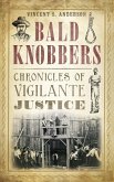 Bald Knobbers: Chronicles of Vigilante Justice