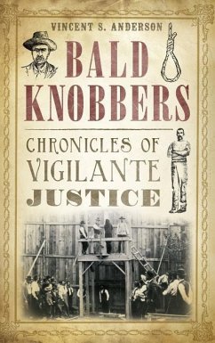 Bald Knobbers: Chronicles of Vigilante Justice - Anderson, Vincent S.