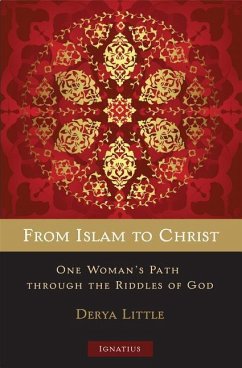 From Islam to Christ: One Woman's Path Through the Riddles of God - Little, Derya