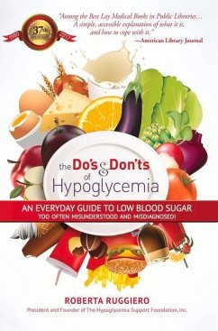 Do's & Dont's of Hypoglycemia: An Everyday Guide to Low Blood Sugar Too Often Misunderstood and Misdiagnosed! - Ruggerio, Roberta
