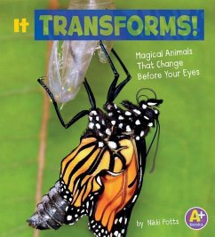 It Transforms!: Magical Animals That Change Before Your Eyes - Potts, Nikki