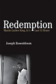 Redemption: Martin Luther King Jr.'s Last 31 Hours