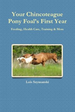 Your Chincoteague Pony Foal's First Year - Szymanski, Lois