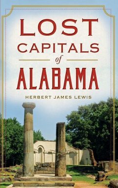 Lost Capitals of Alabama - Lewis, Herbert James