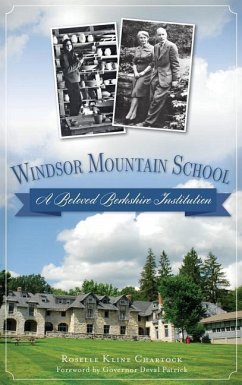 Windsor Mountain School: A Beloved Berkshire Institution - Chartock, Roselle Kline