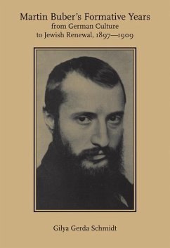 Martin Buber's Formative Years: From German Culture to Jewish Renewal, 1897-1909 - Schmidt, Gilya Gerda