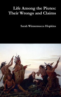Life Among the Piutes - Hopkins, Sarah Winnemucca