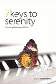 7 Keys to Serenity: Creating Harmony Within Volume 1