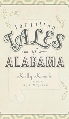 Forgotten Tales of Alabama - Kazek, Kelly