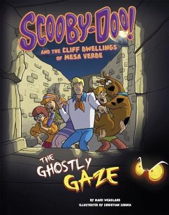 Scooby-Doo! and the Cliff Dwellings of Mesa Verde: The Ghostly Gaze - Weakland, Mark