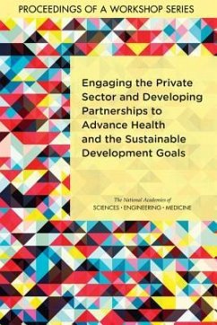 Engaging the Private Sector and Developing Partnerships to Advance Health and the Sustainable Development Goals - National Academies of Sciences Engineering and Medicine; Health And Medicine Division; Board On Global Health; Forum on Public?private Partnerships for Global Health and Safety