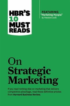 Hbr's 10 Must Reads on Strategic Marketing (with Featured Article Marketing Myopia, by Theodore Levitt) - Review, Harvard Business; Christensen, Clayton M; Levitt, Theodore; Kotler, Philip; Reichheld, Fred