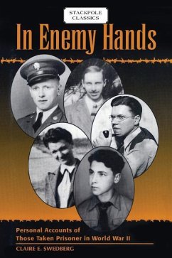 In Enemy Hands: Personal Accounts of Those Taken Prisoner in World War II - Swedberg, Claire E.