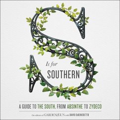 S Is for Southern: A Guide to the South, from Absinthe to Zydeco - Dibenedetto, David; Gun, Editors Of Garden and; Gun, Editors Of Garden
