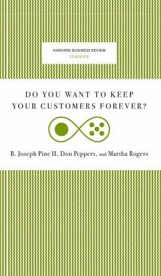 Do You Want to Keep Your Customers Forever? - Pine, Joseph B.; Peppers, Don; Rogers, Martha