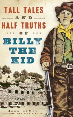 Tall Tales and Half Truths of Billy the Kid - Lemay, John