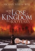 How to Lose a Kingdom in 400 Years