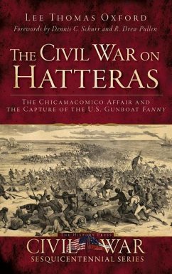 The Civil War on Hatteras: The Chicamacomico Affair and the Capture of the U.S. Gunboat Fanny - Oxford, Lee Thomas
