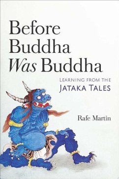 Before Buddha Was Buddha: Learning from the Jataka Tales - Martin, Rafe