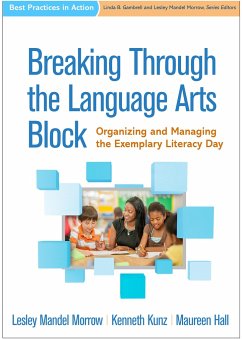 Breaking Through the Language Arts Block - Morrow, Lesley Mandel; Kunz, Kenneth; Hall, Maureen