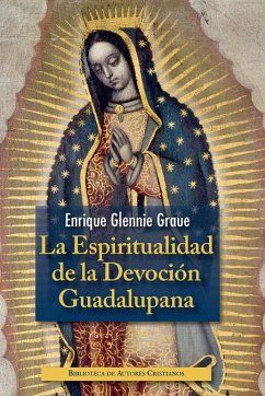 La espiritualidad de la devoción guadalupana - Graue, Enrique Glennie