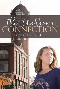 The Unknown Connection - Stebelton, Patricia L.