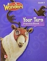 Reading Wonders, Grade 5, Your Turn Practice Book - McGraw Hill