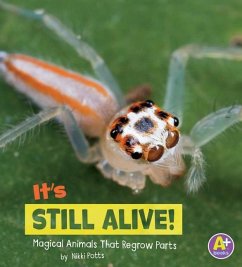 It's Still Alive!: Magical Animals That Regrow Parts - Potts, Nikki