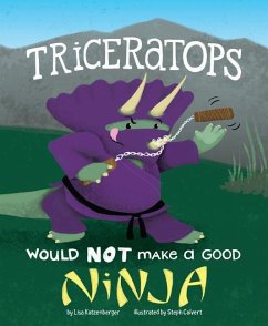 Triceratops Would Not Make a Good Ninja - Katzenberger, Lisa