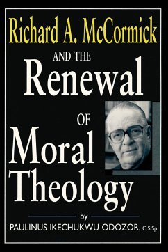 Richard A. McCormick and the Renewal of Moral Theology - Odozor, C. S. Sp. Paulinus Ikechukwu