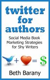 Twitter for Authors: Social Media Book Marketing Strategies for Shy Writers (Writers Fun Zone Publishing Books, #3) (eBook, ePUB) Twitter for Authors: Social Media Book Marketing Strategies for Shy Writers (Writers Fun Zone Publishing Books, #3) (eBook, ePUB)