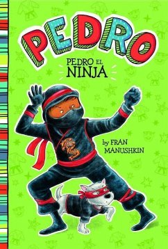 Pedro el Ninja = Pedro the Ninja - Manushkin, Fran