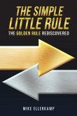 The Simple Little Rule: The Golden Rule Rediscovered