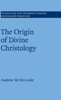 The Origin of Divine Christology - Loke, Andrew Ter Ern