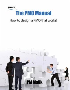 The Pmo Manual - How to Design a Pmo That Works! - Majik, Pm
