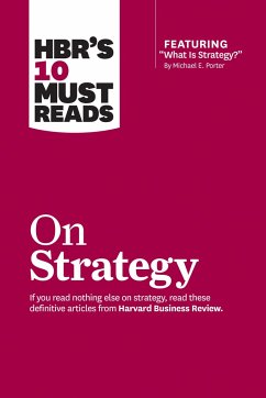 Hbr's 10 Must Reads on Strategy (Including Featured Article What Is Strategy? by Michael E. Porter) - Review, Harvard Business; Porter, Michael E; Kim, W Chan; Mauborgne, Renée A