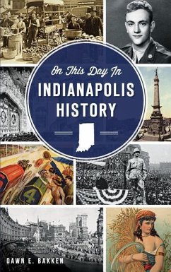 On This Day in Indianapolis History - Bakken, Dawn E.