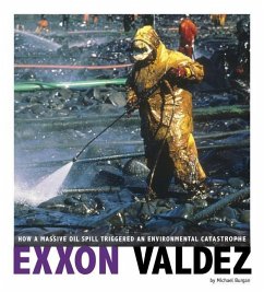 EXXON Valdez: How a Massive Oil Spill Triggered an Environmental Catastrophe - Burgan, Michael