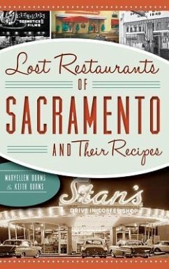 Lost Restaurants of Sacramento and Their Recipes - Burns, Maryellen; Burns, Keith