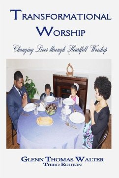 Transformational Worship: Changing Lives through Heartfelt Worship - Walter, Glenn Thomas