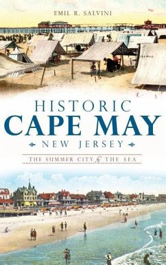 Historic Cape May, New Jersey: The Summer City by the Sea - Salvini, Emil