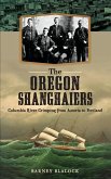 The Oregon Shanghaiers: Columbia River Crimping from Astoria to Portland